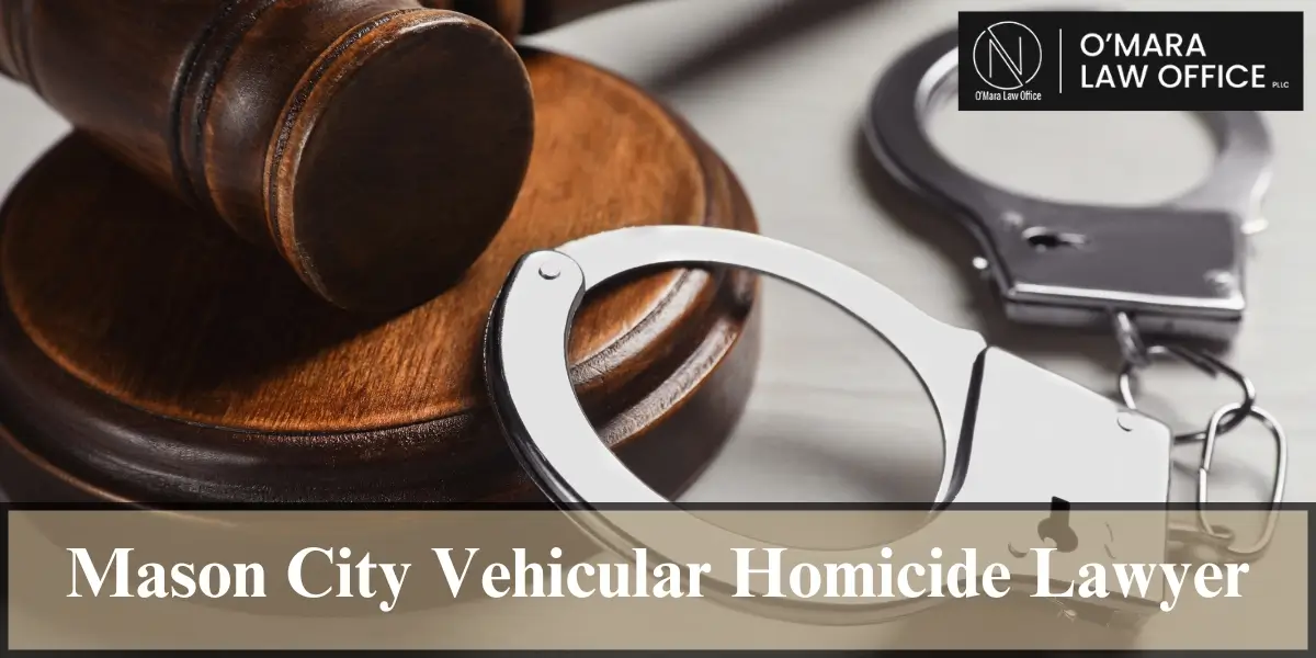 hire top mason city vehicular homicide lawyer